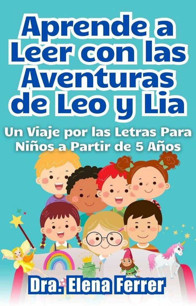  Aprende a Leer con las Aventuras de Leo y Lia Un Viaje por las Letras Para Niños a Partir de 5 Años(Kobo/電子書)