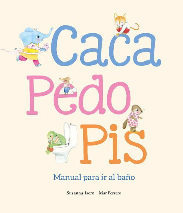  Caca, pedo, pis. Manual para ir al baño(Kobo/電子書)