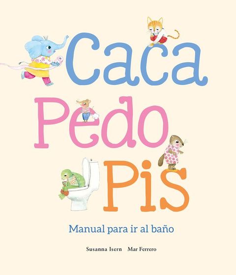 Caca, pedo, pis. Manual para ir al ba&ntilde;o(Kobo/電子書)