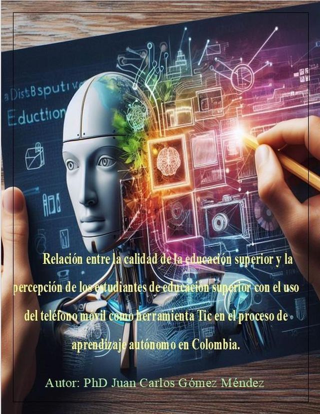  Percepci&oacute;n de los estudiantes de educaci&oacute;n superior con el uso del tel&eacute;fono m&oacute;vil como herramienta Tic en el proceso de aprendizaje aut&oacute;nomo en Colombia.(Kobo/電子書)