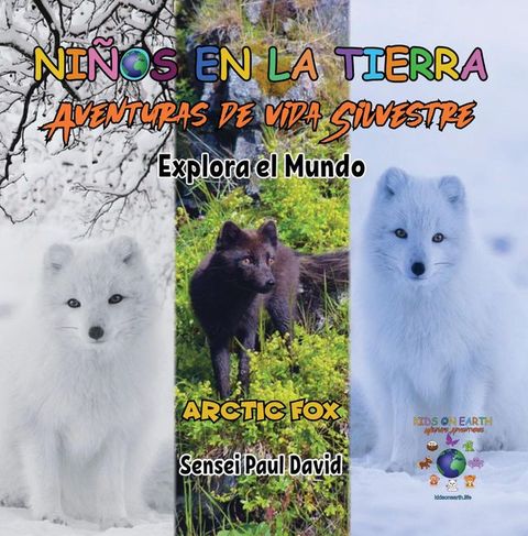 Niños en la Tierra - Aventuras de vida Silvestre - Explora el Mundo Arctic Fox - Iceland(Kobo/電子書)