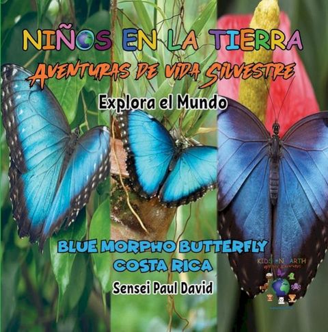 Niños en la Tierra - Aventuras de vida Silvestre - Explora el Mundo Blue Morpho Butterfly - Costa Rica(Kobo/電子書)