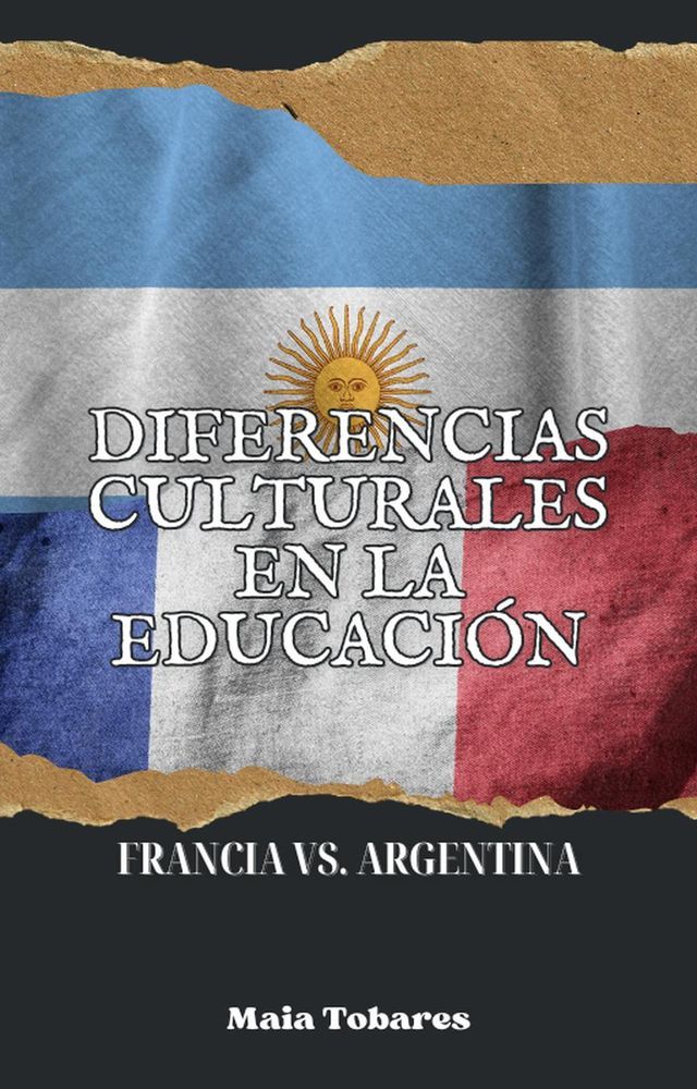  Diferencias Culturales en la Educación: Francia vs. Argentina(Kobo/電子書)