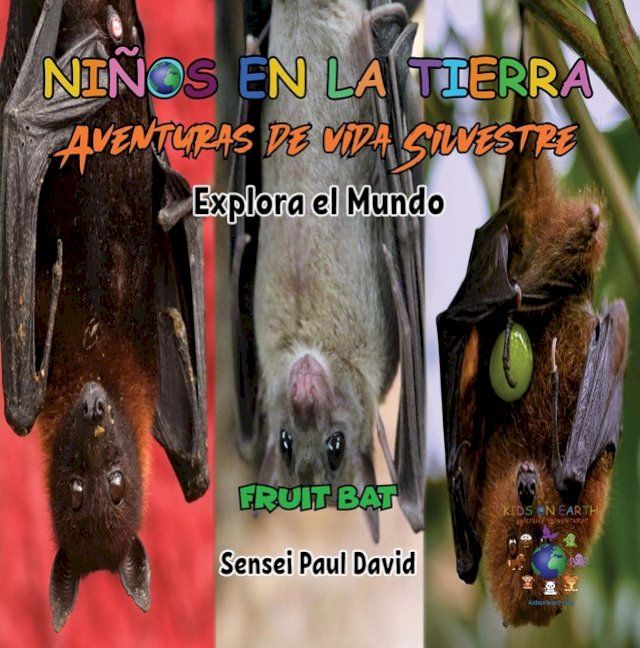  Ni&ntilde;os en la Tierra - Aventuras de vida Silvestre - Explora el Mundo Fruit Bat(Kobo/電子書)