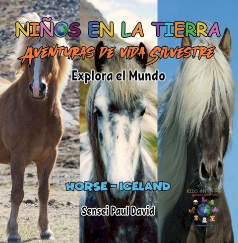 Niños en la Tierra - Aventuras de vida Silvestre - Explora el Mundo Horse - Iceland(Kobo/電子書)