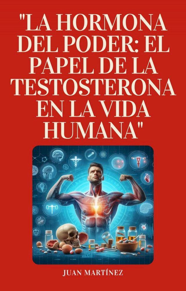  "La Hormona del Poder: El Papel de la Testosterona en la Vida Humana"(Kobo/電子書)