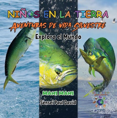 Niños en la Tierra Aventuras de vida Silvestre - Explora el Mundo Mahi Mahi - Costa Rica(Kobo/電子書)