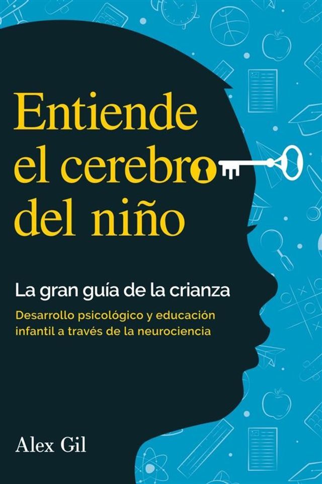  Entiende el cerebro del niño - La gran guía de la crianza(Kobo/電子書)