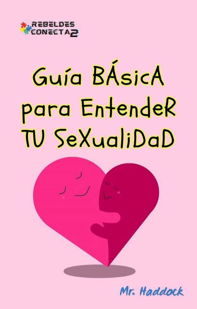  Guía BÁsicA para EntendeR TU SeXualidad(Kobo/電子書)