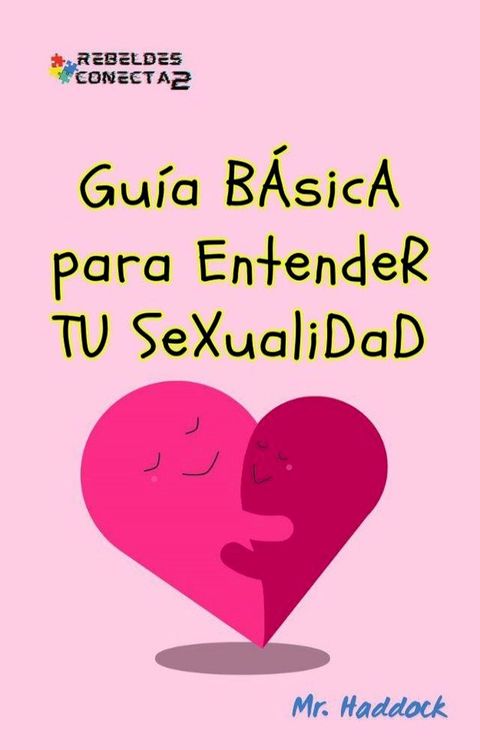 Guía B&Aacute;sicA para EntendeR TU SeXualidad(Kobo/電子書)