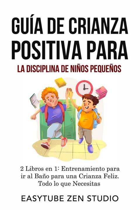 Guía de Crianza Positiva para la Disciplina de Niños Pequeños(Kobo/電子書)