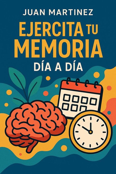 Ejercita tu Memoria Día a Día(Kobo/電子書)