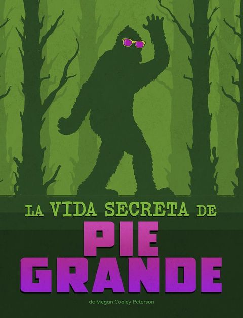 La vida secreta de Pie Grande