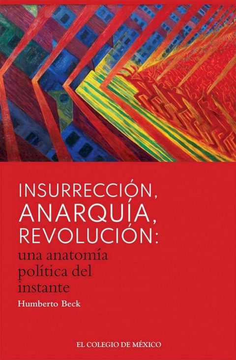 Insurrección, anarquía, revolución: una anatomía política...