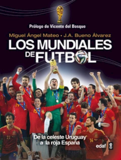 Los mundiales de f&uacute;tbol. De la celeste Uruguay a la roja Espa&ntilde;a(Kobo/電子書)