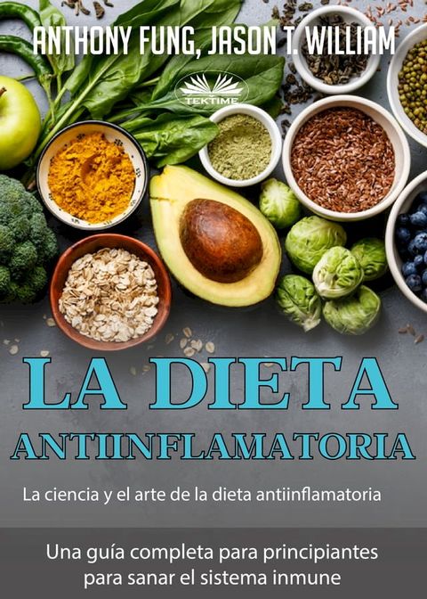 La Dieta Antiinflamatoria - La Ciencia Y El Arte De La Dieta Antiinflamatoria(Kobo/電子書)