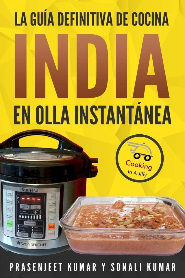  La guía definitiva de cocina india en olla instantánea(Kobo/電子書)