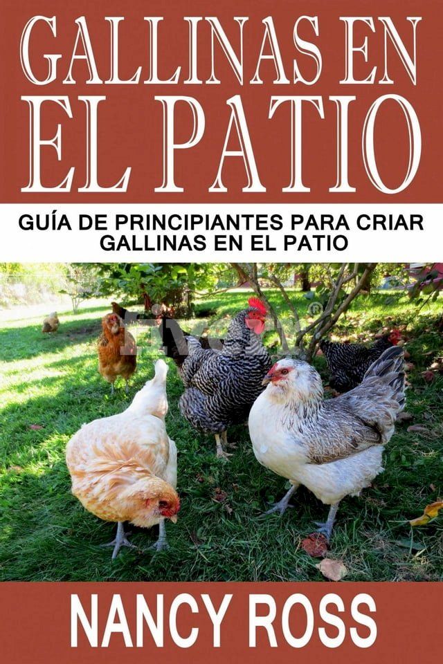  Gallinas en el Patio: Guía de Principiantes para Criar Gallinas en el Patio(Kobo/電子書)