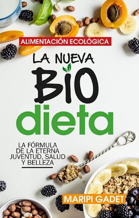 Alimentaci&oacute;n ecol&oacute;gica: la nueva BioDieta(Kobo/電子書)