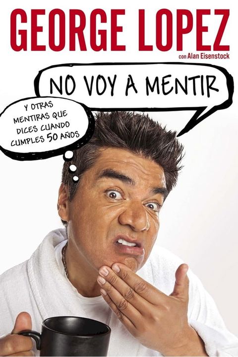 No voy a mentir: Y otras mentiras que dices cuando cumples 50 a&ntilde;os(Kobo/電子書)