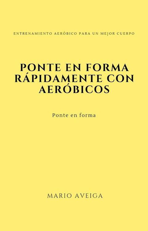 Ponte en forma r&aacute;pidamente con aer&oacute;bicos(Kobo/電子書)