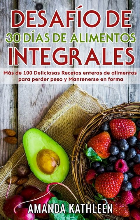 Desafío de 30 Días de Alimentos integrales(Kobo/電子書)