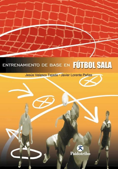 Entrenamiento de base en el f&uacute;tbol sala(Kobo/電子書)