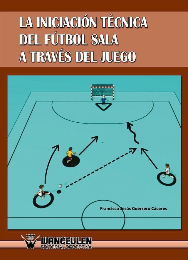  La iniciaci&oacute;n t&eacute;cnica del f&uacute;tbol sala a trav&eacute;s del juego(Kobo/電子書)