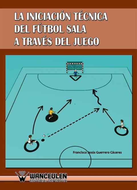 La iniciación técnica del fútbol sala a través del juego(Kobo/電子書)