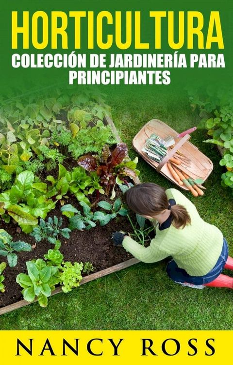 Horticultura: colecci&oacute;n de jardiner&iacute;a para principiantes(Kobo/電子書)