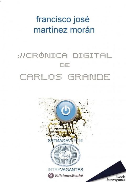 Cr&oacute;nica digital de Carlos Grande(Kobo/電子書)