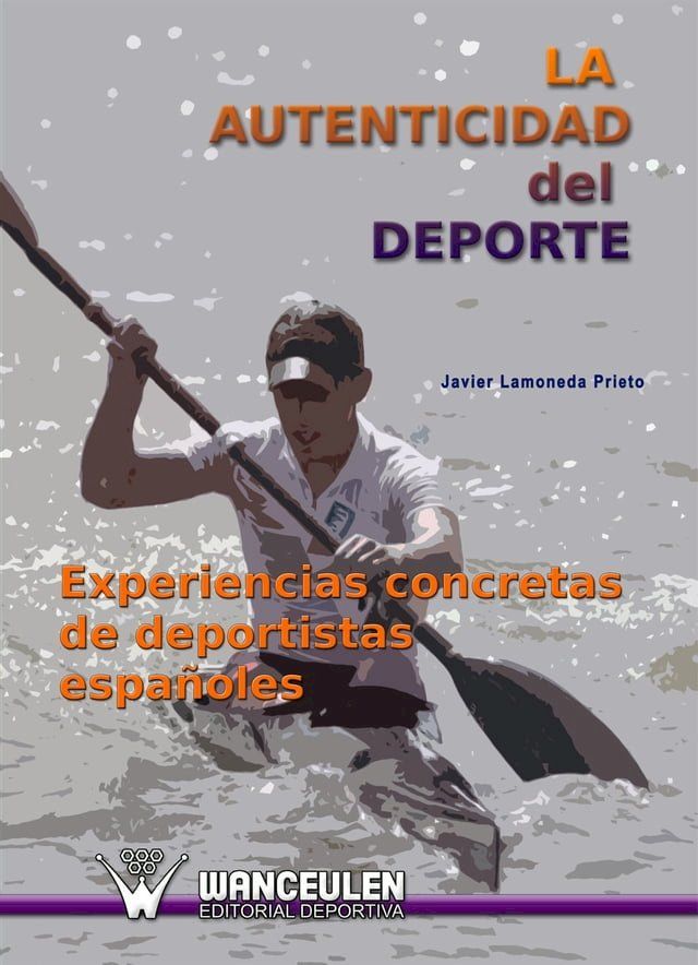  La autenticidad del deporte. Experiencias concretas de deportistas españoles(Kobo/電子書)