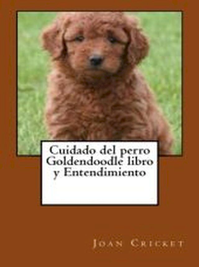  Cuidado del perro Goldendoodle libro y Entendimiento(Kobo/電子書)