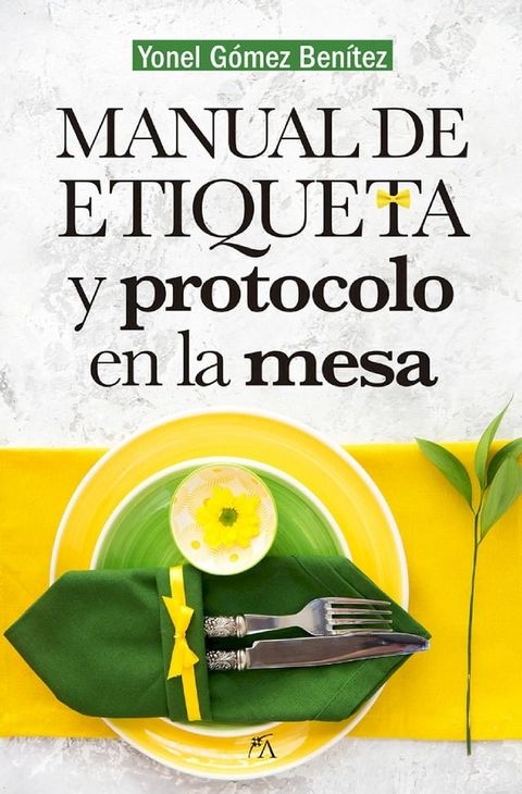 Manual de etiqueta y protocolo en la mesa(Kobo/電子書)