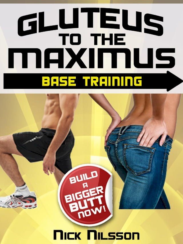  Gluteus to the Maximus - Base Training(Kobo/電子書)