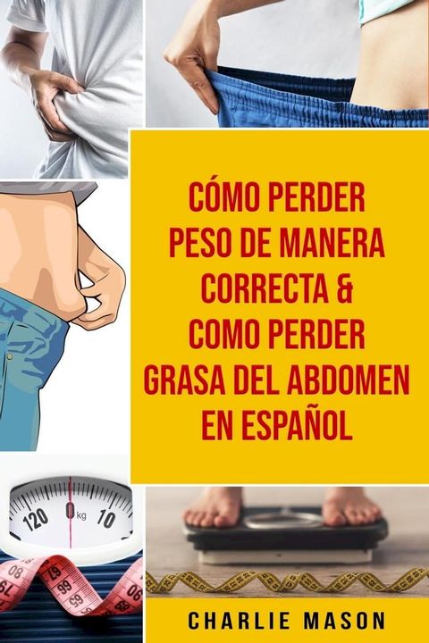 Cómo perder peso de manera correcta & Como perder grasa del abdomen En Español(Kobo/電子書)