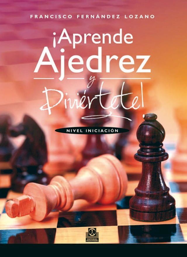  &iexcl;Aprende ajedrez y divi&eacute;rtete!(Kobo/電子書)