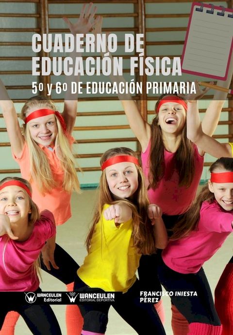 Cuaderno de Educaci&oacute;n F&iacute;sica 5&ordm; y 6&ordm; de Educaci&oacute;n Primaria(Kobo/電子書)