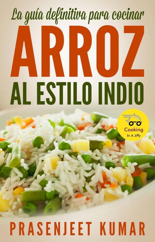  La guía definitiva para cocinar arroz al estilo indio(Kobo/電子書)