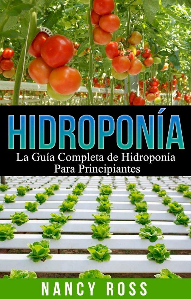  Hidroponía: La Guía Completa de Hidroponía Para Principiantes(Kobo/電子書)