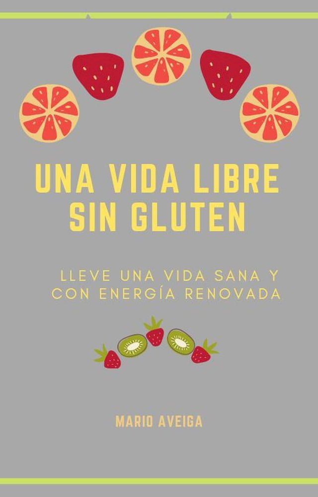  Una vida libre sin Gluten(Kobo/電子書)