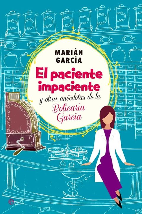 El paciente impaciente y otras an&eacute;cdotas de la Boticaria Garc&iacute;a(Kobo/電子書)