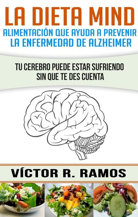 La dieta Mind, alimentaci&oacute;n que ayuda a prevenir la enfermedad de Alzheimer(Kobo/電子書)