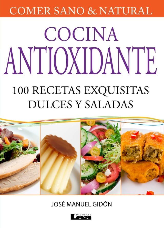  Cocina Antioxidante, 100 recetas exquisitas dulces y saladas(Kobo/電子書)