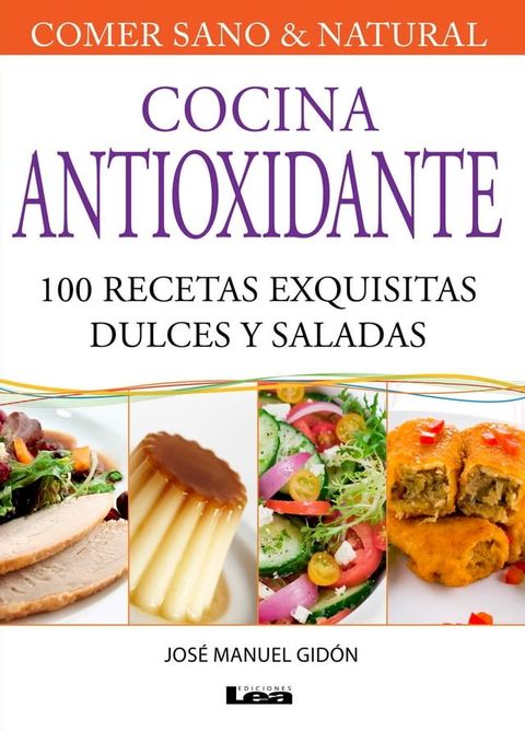 Cocina Antioxidante, 100 recetas exquisitas dulces y saladas(Kobo/電子書)