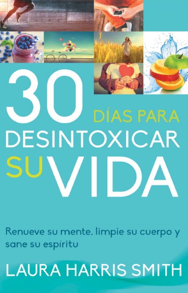  30 D&iacute;as para desintoxicar su vida(Kobo/電子書)