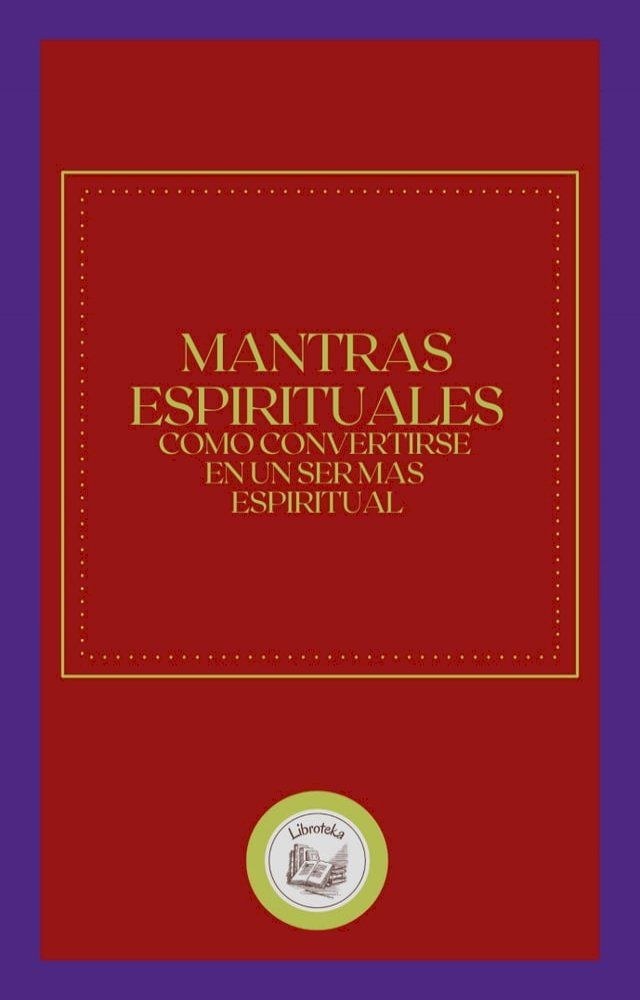  MANTRAS ESPIRITUALES: COMO CONVERTIRSE EN UN SER MAS ESPIRITUAL(Kobo/電子書)