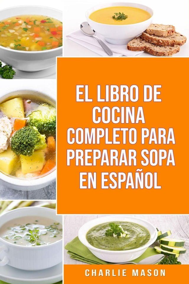  EL LIBRO DE COCINA COMPLETO PARA PREPARAR SOPA EN ESPAÑOL(Kobo/電子書)