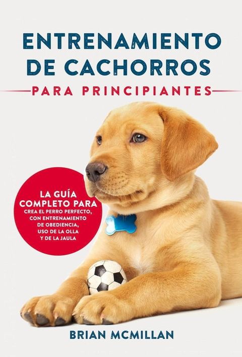 Entrenamiento De Cachorros Para Principiantes(Kobo/電子書)