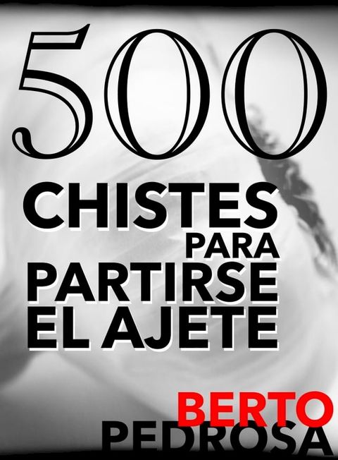 500 Chistes para partirse el ajete(Kobo/電子書)